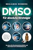 DMSO für absolute Einsteiger: Sichere Anwendungen und Dosierungen für häufige Alltagsbeschwerden. So setzen Sie Dimethylsulfoxid effektiv und ohne Risiko für Ihr Wohlbefinden ein
