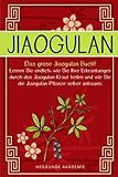 Jiaogulan: Das große Jiaogulan Buch! Lernen Sie endlich, wie Sie Ihre Erkrankungen durch das Jiaogulan Kraut heilen und wie Sie die Jiaogulan Pflanze ... BONUS: Inklusive Rezepte zum selber machen