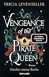 Vengeance of the Pirate Queen - Fürchte meine Rache: Roman - Süchtig machende Romantasy auf hoher See von der US-Bestsellerautorin und TikTok-Sensation (Pirate-Queen-Saga 3)