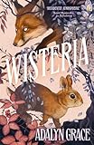 Wisteria: the gorgeous new gothic fantasy romance from the bestselling author of Belladonna and Foxglove (English Edition)